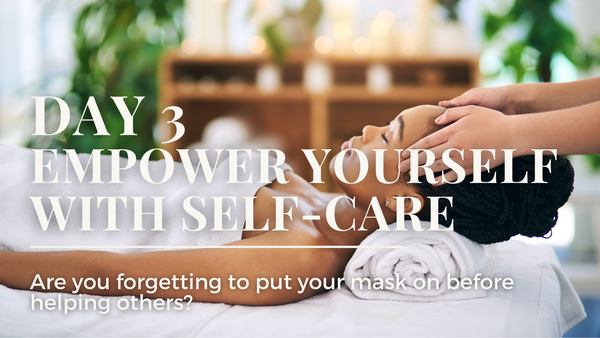 Day 3 Empower Yourself With Self Care