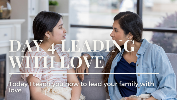 Day 4-Leading WIth Love