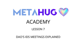 LESSON 7 - DAO'S IDS Meeting Explained