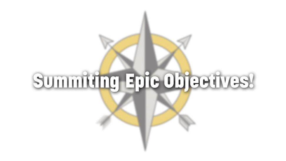 Summiting Epic Objectives!